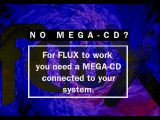 Screenshot Thumbnail / Media File 1 for [Program] Flux (Europe) (Requires MegaCD)